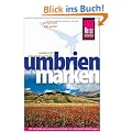 Umbrien und die Marken: Das komplette und praktische Handbuch f�r individuelle Entdeckungen und Erlebnisse im "gr�nen Herzen Italiens": Das ... und Erlebnisse im "gr�nen Herzen Italiens"