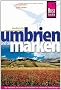 Umbrien und die Marken: Das komplette und praktische Handbuch f�r individuelle Entdeckungen und Erlebnisse im "gr�nen Herzen Italiens": Das ... und Erlebnisse im 