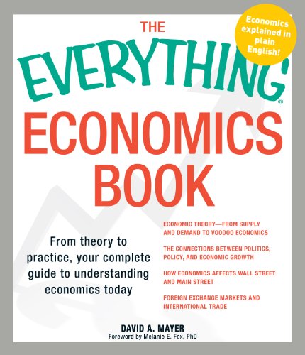 The Everything Economics Book: From theory to practice, your complete guide to understanding economics today (EverythingÂ®)