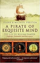 A Pirate of Exquisite Mind: The Life of William Dampier