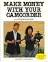 Make Money With Your Camcorder: A Complete Guide (Photo)