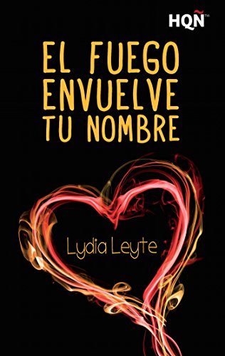 El fuego envuelve tu nombre (HQÑ) (Spanish Edition)