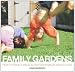Family Gardens: How to Create Magical Spaces for All Ages