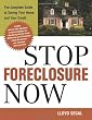 Stop Foreclosure Now: The Complete Guide to Saving Your Home and Your Credit