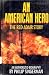 An American Hero: The Red Adair Story : An Authorized Biography
