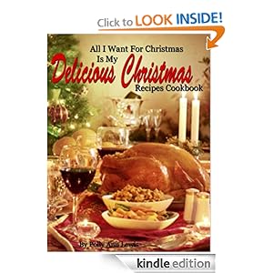 All I Want For Christmas Is My Delicious Christmas Recipes Cookbook