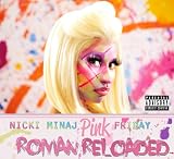 Nicki Minaj / Pink Friday...Roman Reloaded