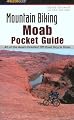 Mountain Biking Moab Pocket Guide 2nd edition: 42 of the Area's Greatest Off-Road Bicycle Rides