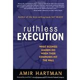 Ruthless Execution: What Business Leaders Do When Their Companies Hit the Wall