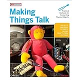 Making Things Talk: Practical Methods for Connecting Physical Objects