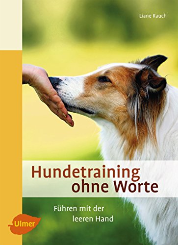 Hundetraining ohne Worte: Führen mit der leeren Hand (German Edition)