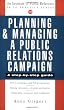 Planning and Managing a Public Relations Campaign: A Step-By-Step Guide (Pr in Practice)