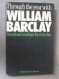 Through the year with William Barclay : devotional readings for every day