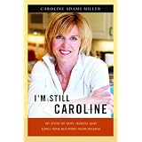 I'm Still Caroline: My Story of Hope, Health, and Long-term Recovery from Bulimia