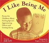 I Like Being Me: Poems for Children, About Feeling Special, Appreciating Others, and Getting Along