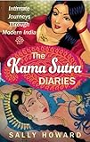 The Kama Sutra Diaries: Intimate Journeys through Modern India