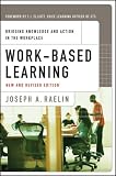 Work-Based Learning: Bridging Knowledge and Action in the Workplace (The Josey-Bass Business and Management Series)