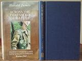 Across the threshold of battle : behind Japanese lines with Wingate's Chindits, Burma 1943