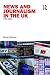 News and Journalism in the UK (Communication and Society)