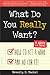 What Do You Really Want? How to Set a Goal and Go for It! A Guide for Teens