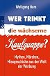Wer trinkt die w�chserne Kaulquappe?: Mythen, M�rchen, Missgeschicke aus der Welt der Werbung