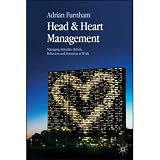 Head and Heart Management
 Managing Attitudes
 Beliefs
 Behaviours and Emotions at Work,
Furnham A