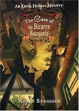 The Case of the Bizarre Bouquets: An Enola Holmes Mystery