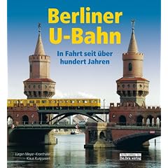 Berliner U-Bahn: In Fahrt seit �ber 100 Jahren