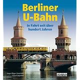 Berliner U-Bahn: In Fahrt seit �ber 100 Jahrenvon "Klaus Kurpjuweit"