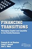 Financing transitions : managing capital and liquidity in the family business