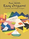 Fun with Easy Origami: 32 Projects and 24 Sheets of Origami Paper (Dover Origami Papercraft)
