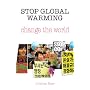 Stop Global Warming, Change the World