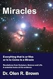 Miracles: Everything that Is or Was or Is to Come Is a Miracle