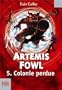 ART�MIS FOWL T.05 : COLONIE PERDUE