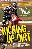 Kicking Up Dirt: A True Story of Determination, Deafness, and Daring