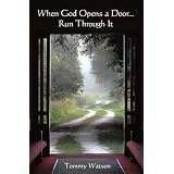 When God Opens A Door . . . Run Through It ~ Tommy Watson