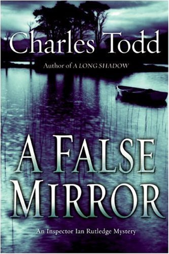 A False Mirror (Inspector Ian Rutledge Mysteries)