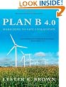 Plan B 4.0: Mobilizing to Save Civilization (Substantially Revised)