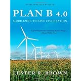 Plan B 4.0: Mobilizing to Save Civilization (Substantially Revised)