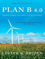 Plan B 4.0: Mobilizing to Save Civilization (Substantially Revised)
