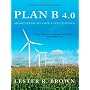 Plan B 4.0: Mobilizing to Save Civilization (Subst&hellip by Lester Russell Brown