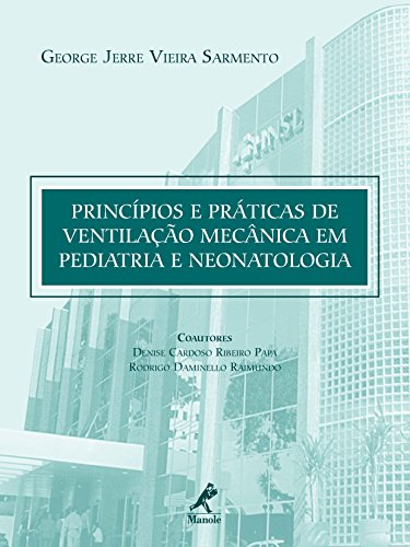Princípios e Práticas de Ventilação Mecânica em Pediatria e Neonatologia (Portuguese Edition)