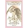 Jesus and Mary Magdalene: The Eternal Heart of Love: Volume One