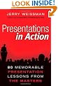 Presentations in Action: 80 Memorable Presentation Lessons from the Masters