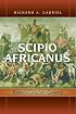 Scipio Africanus: Rome's Greatest General