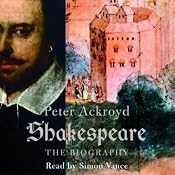 Shakespeare: The Biography | [Peter Ackroyd]