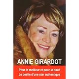 Annie Girardot : Pour le meilleur et pour le pire ! Le destin d'une star authentiquepar Orlando Roudder