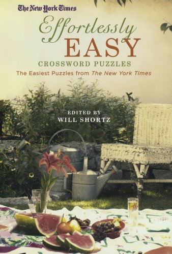 The New York Times Effortlessly Easy Crossword Puzzles: The Easiest Puzzles from The New York Times