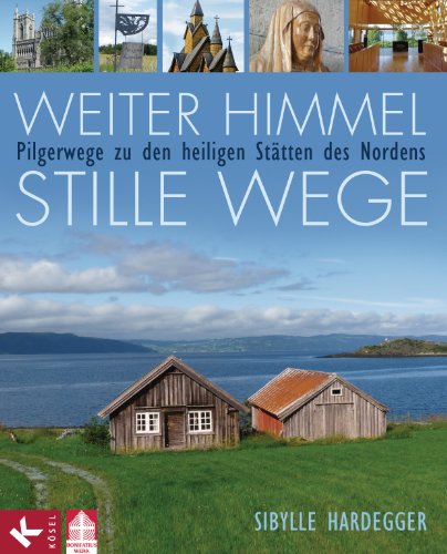 Weiter Himmel - stille Wege: Pilgerwege zu den heiligen Stätten des Nordens (German Edition)