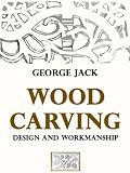 WOOD-CARVING : DESIGN AND WORKMANSHIP [Original Illustrated]